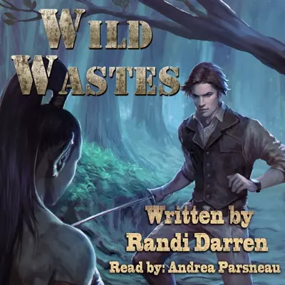 Andrea Parsneau, Randi Darren: Wild Wastes (AudiobookFormat, 2017, Randi Darren)