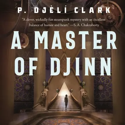 P. Djèlí Clark, Suehyla El-Attar: A Master of Djinn (AudiobookFormat, 2021, Macmillan Audio)