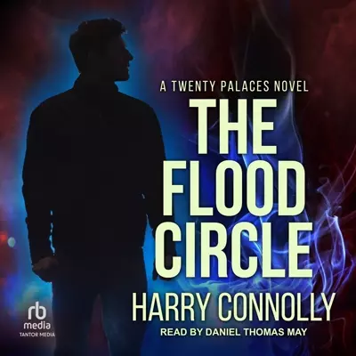 Harry Connolly, Daniel Thomas May: The Flood Circle (AudiobookFormat, 2023, Tantor Audio)