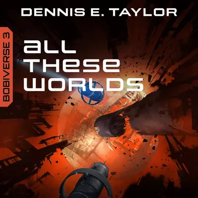 Dennis E. Taylor, Ray Porter: All These Worlds (AudiobookFormat, 2017, Audible Originals)