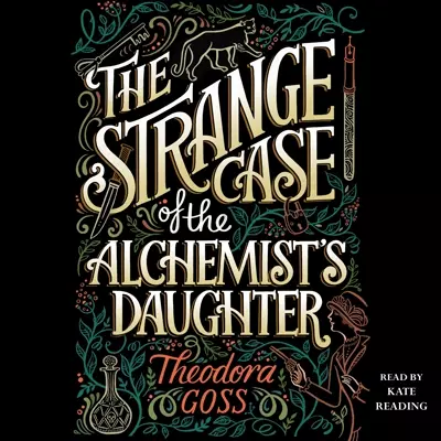 Theodora Goss, Kate Reading: The Strange Case of the Alchemist&amp;#x27;s Daughter (AudiobookFormat, 2017, Simon &amp;amp; Schuster Audio)