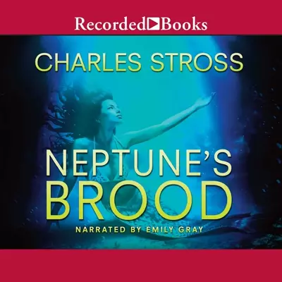 Charles Stross, Emily Gray: Neptune's Brood (AudiobookFormat, 2013, Recorded Books)