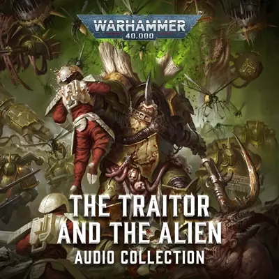 Rob Sanders, Jonathan Keeble, John Banks, Toby Longworth, Ian St Martin, Josh Reynolds, Guy Hayley, Gareth Armstrong, Nick Kyme, David Seddon, Sean Barrett, Anthony Reynolds, Aaron Dembski-Bowden, John French, Gav Thorpe, Robin Bowerman, Ben Count, Andy Smillie, Annemarie Gaillard: The Traitor and the Alien (AudiobookFormat, 2021, Black Library)