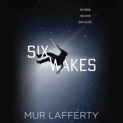 Mur Lafferty: Six Wakes (AudiobookFormat, 2017, Hachette Audio)