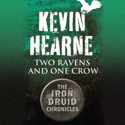 Kevin Hearne, Luke Daniels: Two Ravens and One Crow (AudiobookFormat, 2012, Random House Audio)