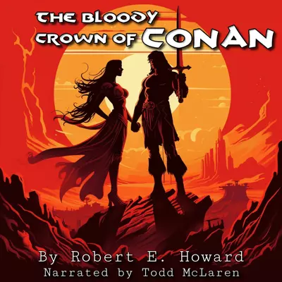 Robert E. Howard, Todd McLaren: The Bloody Crown of Conan (AudiobookFormat, 2009, Tantor Audio)
