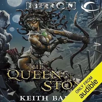 Keith Baker, Bernadette Dunne: The Queen of Stone (AudiobookFormat, 2013, Audible Studios)