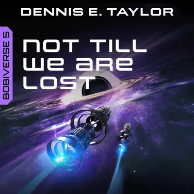 Dennis E. Taylor, Ray Porter: Not Till We Are Lost (AudiobookFormat, 2024, Audible Originals)