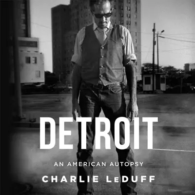 Charlie LeDuff, Eric Martin: Detroit (AudiobookFormat, 2013, HighBridge, a division of Recorded Books)