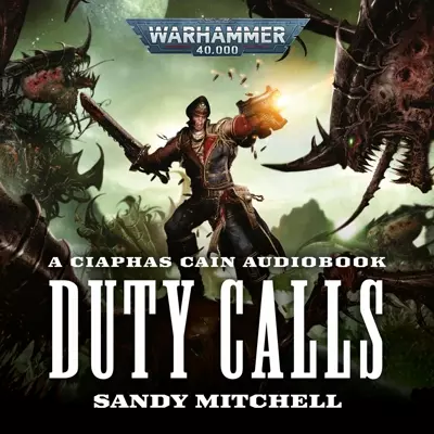 Sandy Mitchell, Richard Reed, Penelope Rawlins, Emma Gregory, Stephen Perring, Andrew James Spooner, Tara Rawson: Ciaphas Cain: Duty Calls (AudiobookFormat, 2021, Black Library)