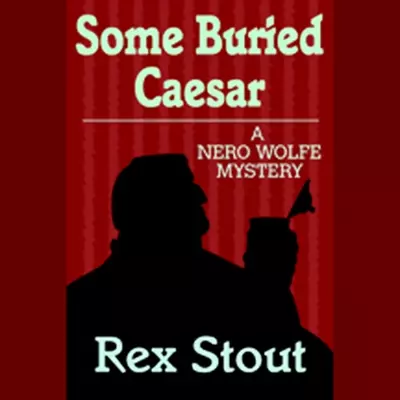 Michael Prichard, Rex Stout: Some Buried Caesar (AudiobookFormat, 2007, Random House Audio)