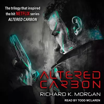 Todd McLaren, Richard K Morgan: Altered Carbon (AudiobookFormat, 2005, Tantor Audio)