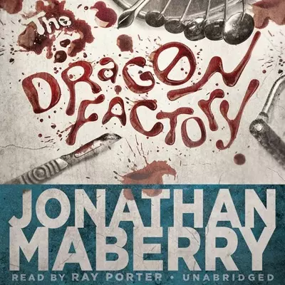 Jonathan Maberry, Ray Porter: The Dragon Factory (AudiobookFormat, 2011, Blackstone Audio, Inc.)