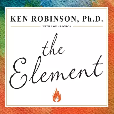 Ken Robinson Ph.D., Ken Robinson Ph. D., Lou Aronica: The Element (AudiobookFormat, 2009, Tantor Audio)