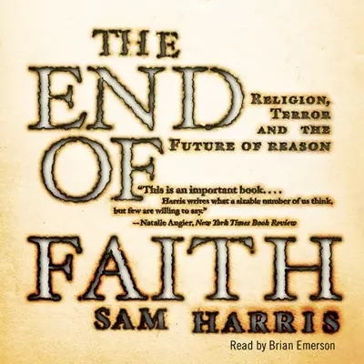 Sam Harris, Brian Emerson: The End of Faith (AudiobookFormat, 2008, Simon &amp; Schuster Audio)