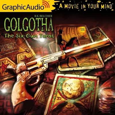 Casie Platt, Terence Aselford, Eric Messner, Laura C. Harris, R. S. Belcher, Dylan Lynch, Scott McCormick, Tim Getman, David Jourdan, Jacob Yeh, full cast, Evan Casey, Bradley Smith: The Six-Gun Tarot [Dramatized Adaptation] (AudiobookFormat, 2020, GraphicAudio)