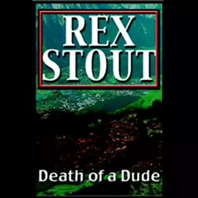 Michael Prichard, Rex Stout: Death of a Dude (AudiobookFormat, 2007, Random House Audio)