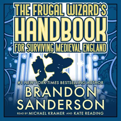 Brandon Sanderson, Michael Kramer, Kate Reading: The Frugal Wizard’s Handbook for Surviving Medieval England (AudiobookFormat, 2024, Dragonsteel)
