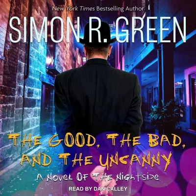 Dan Calley, Simon R. Green: The Good, the Bad, and the Uncanny (AudiobookFormat, 2022, Tantor Audio)