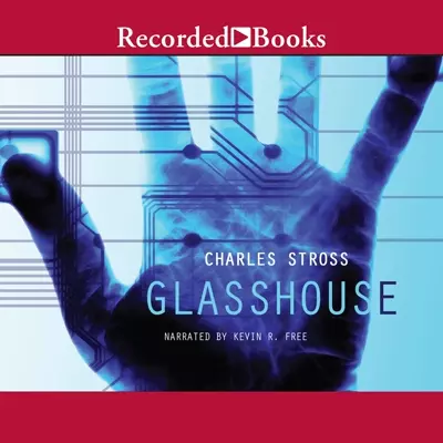 Kevin R. Free, Charles Stross: Glasshouse (AudiobookFormat, 2011, Recorded Books)