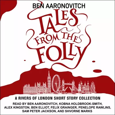 Penelope Rawlins, Sam Peter Jackson, Ben Aaronovitch, Kobna Holdbrook-Smith, Shvorne Marks, Charlaine Harris, introduction, Ben Elliot, Felix Grainger, Alex Kingston: Tales from the Folly (AudiobookFormat, 2020, Tantor Audio)