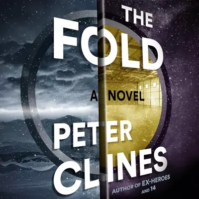Peter Clines, Ray Porter: The Fold (AudiobookFormat, 2015, Audible Studios)