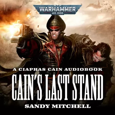 John Banks, Sandy Mitchell, Stephen Perring, Penelope Rawlins, Richard Reed, Phillipe Bosher: Cain&amp;#x27;s Last Stand (AudiobookFormat, 2021, Black Library)