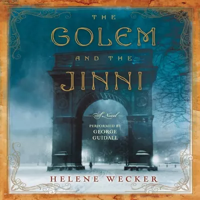Helene Wecker, George Guidall: The Golem and the Jinni (AudiobookFormat, 2013, Harper)