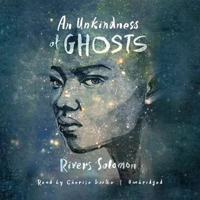 Rivers Solomon, Cherise Boothe: An Unkindness of Ghosts (AudiobookFormat, 2017, Blackstone Audio, Inc.)