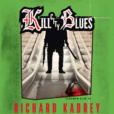 Richard Kadrey, Macleod Andrews: Kill City Blues (AudiobookFormat, 2013, HarperAudio)