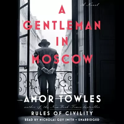 Amor Towles, Nicholas Guy Smith: A Gentleman in Moscow (AudiobookFormat, 2016, Penguin Audio)