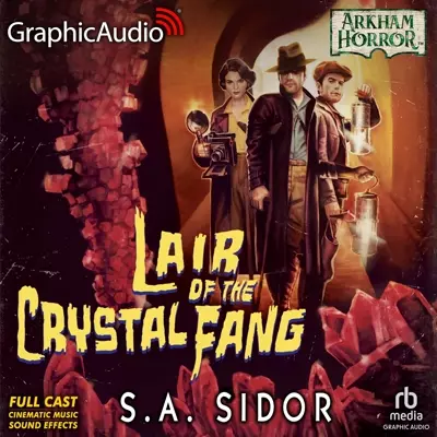 Ken Jackson, Bradley Foster Smith, full cast, S.A. Sidor, Danny Gavigan, Earl Fisher, Eric Messner, Jon Vertullo, Christopher Walker, Laura C. Harris, Mecca Rogers, Andy Brownstein, Colleen Delany: Lair of the Crystal Fang (Dramatized Adaptation) (AudiobookFormat, 2024, Graphic Audio LLC)