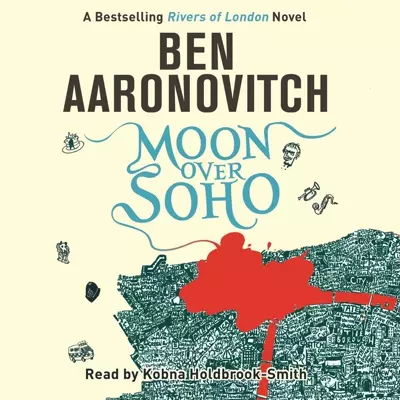 Ben Aaronovitch, Kobna Holdbrook-Smith: Moon over Soho (AudiobookFormat, 2011, Orion Publishing Group Limited)