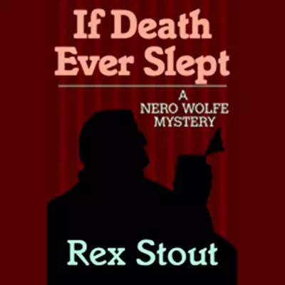 Michael Prichard, Rex Stout: If Death Ever Slept (AudiobookFormat, 2007, Random House Audio)
