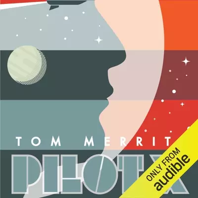 Tom Merritt, Kevin T. Collins: Pilot X (AudiobookFormat, 2017, Audible Studios)
