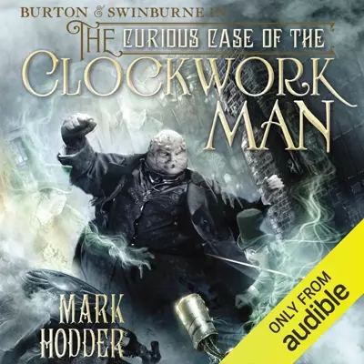 Mark Hodder, Gerard Doyle: The Curious Case of the Clockwork Man (AudiobookFormat, 2012, Audible Studios)