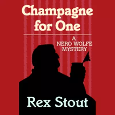 Michael Prichard, Rex Stout: Champagne for One (AudiobookFormat, 2007, Random House Audio)