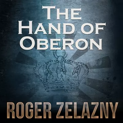 Alessandro Juliani, Roger Zelazny: The Hand of Oberon (AudiobookFormat, 2012, Audible Studios)