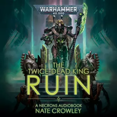 Nate Crowley, Richard Reed: The Twice-Dead King: Ruin (AudiobookFormat, 2021, Black Library)