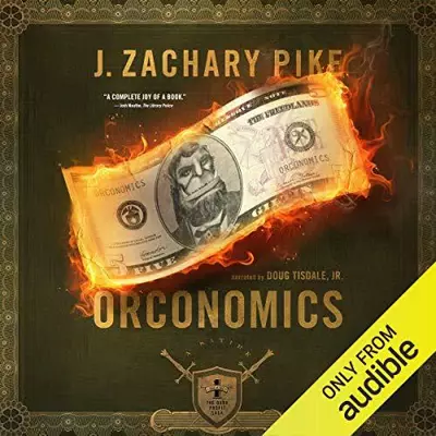 J. Zachary Pike, Doug Tisdale Jr.: Orconomics: A Satire (AudiobookFormat, 2016, Gnomish Press LLC)