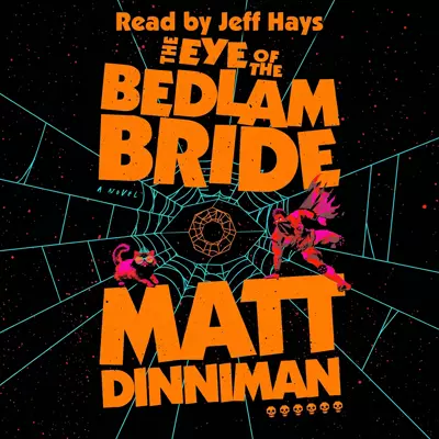 Patrick Warburton, Annie Ellicott, Matt Dinniman, Jeff Hays, Travis Baldree: The Eye of the Bedlam Bride (AudiobookFormat, 2023, Audible Studios)