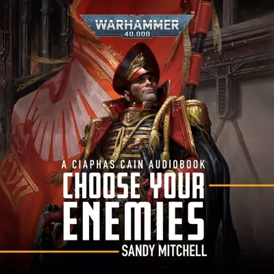 Richard Reed, Stephen Perring, Penelope Rawlins, Emma Gregory, Sandy Mitchell, Andrew James Spooner: Choose Your Enemies (AudiobookFormat, 2023, Black Library)