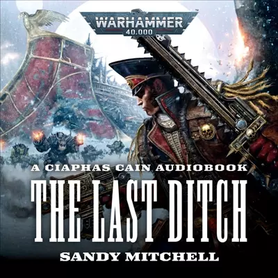 Andrew James Spooner, Toby Longworth, Stephen Perring, Penelope Rawlins, Emma Gregory, Sandy Mitchell: The Last Ditch (AudiobookFormat, 2022, Black Library)