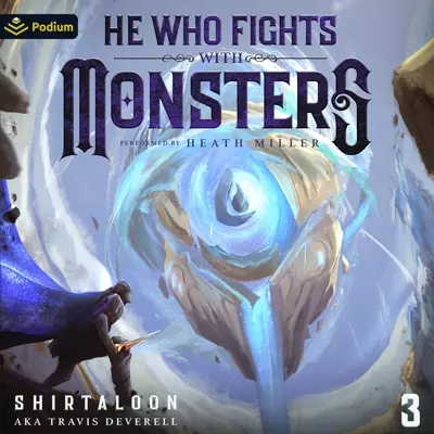 Travis Deverell, Heath Miller, Shirtaloon: He Who Fights with Monsters 3 (AudiobookFormat, 2021, Podium Audio)