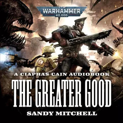 Matthew Hunt, Tara Rawson, John Banks, Stephen Perring, Penelope Rawlins, Sandy Mitchell, Andrew James Spooner: The Greater Good (AudiobookFormat, 2022, Black Library)
