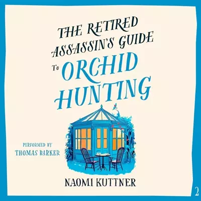 Thomas Barker, Naomi Kuttner: The Retired Assassin's Guide to Orchid Hunting (AudiobookFormat, 2026, Podium Audio)