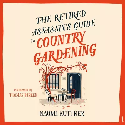 Naomi Kuttner, Thomas Barker: The Retired Assassin's Guide to Country Gardening (AudiobookFormat, 2025, Podium Audio)