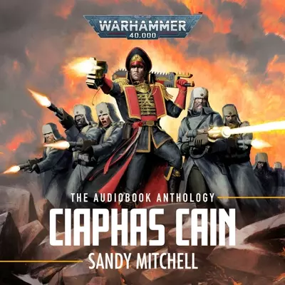 Sandy Mitchell, Stephen Perring, Penelope Rawlins, Emma Gregory, Phillipe Bosher: Ciaphas Cain: The Anthology (AudiobookFormat, 2023, Black Library)