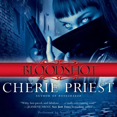 Cherie Priest, Natalie Ross: Bloodshot (AudiobookFormat, 2011, Brilliance Audio)