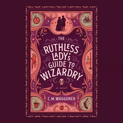 C. M. Waggoner, Ava Lucas: The Ruthless Lady's Guide to Wizardry (AudiobookFormat, 2021, Dreamscape Media, LLC)